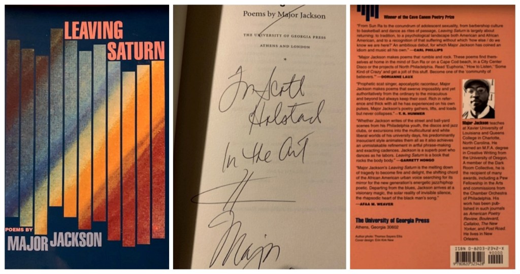 Major Jackson's Leaving Saturn, which he autographed for me sometime around 2005. He's a winner!