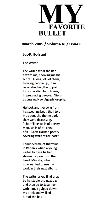 My Favorite Bullet. "The Writer" is one of several Scott C. Holstad's poems in this 2005 issue.