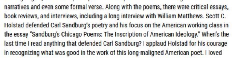 An excerpt from a review of The Best of The Asheville Poetry Review singling out Scott C. Holstad for his "courage in ... defending Carl Sandburg" in his critical essay on Sandburg's classic Chicago Poems (NewPages, 2005)