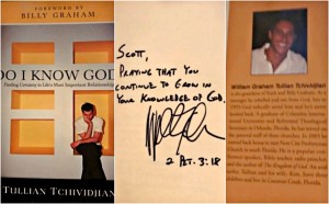 One of several books Tullian Tchividhan, Billy Graham's grandson & a great friend of mine for decades, signed for/to me.