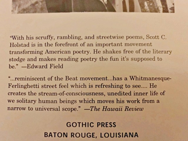 The Hawaii Review writes that Scott C. Holstad's work has a Whitmanesque-Ferlinghetti street feel"